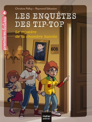 cover image of Les enquêtes des Tip Top--Le mystère de la chambre hantée CE1/CE2 dès 7 ans